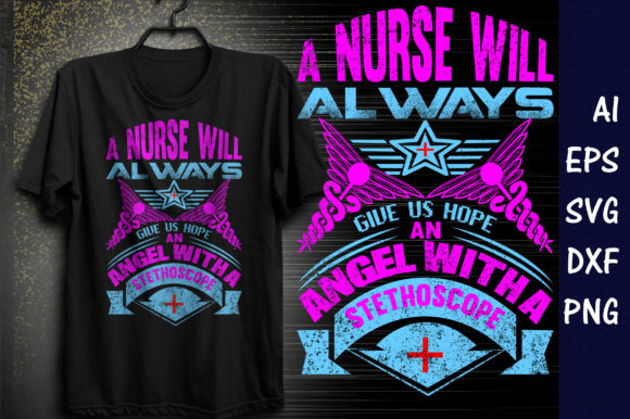 A Nurse Will Always Give Us Hope – Graphics & T-Shirt Designs
