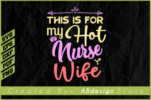 Funny T-shirt for Nurse Husband Cutting: Graphics & Print Templates