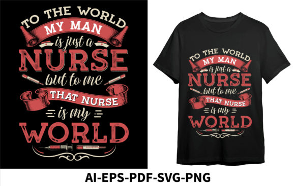 To the World My Man Nurse but to Me Graphics
